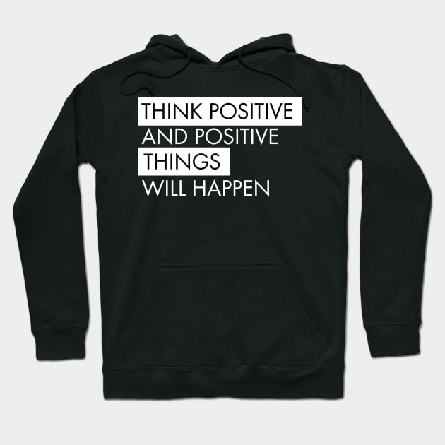 Think positive motivational Hoodie by dconciente